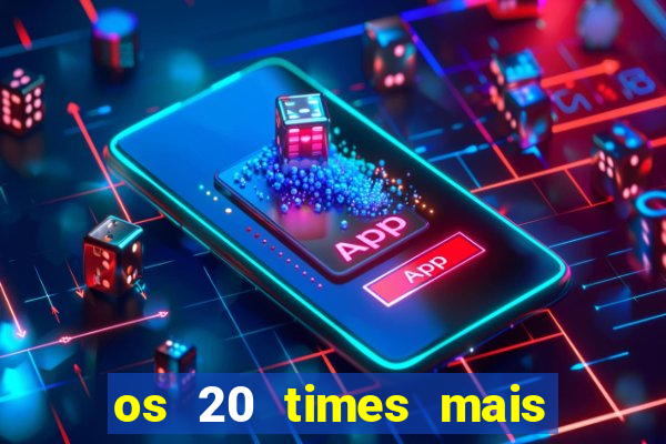 os 20 times mais antigos do brasil