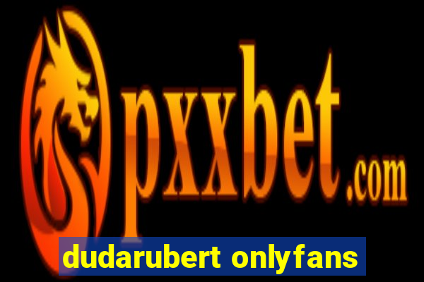 dudarubert onlyfans