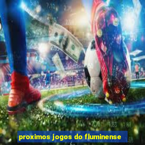 proximos jogos do fluminense