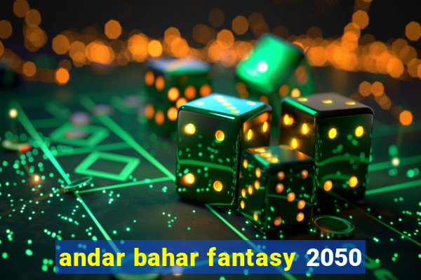 andar bahar fantasy 2050