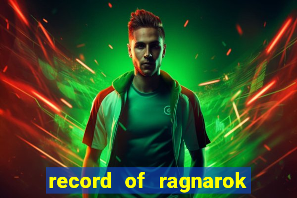 record of ragnarok 3 temporada dublado