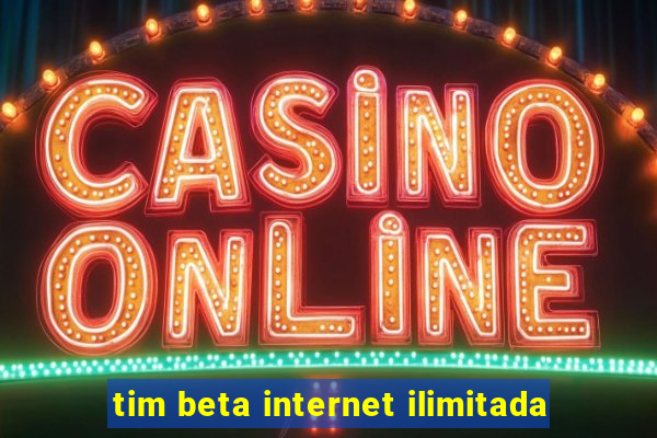 tim beta internet ilimitada