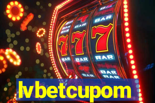 lvbetcupom