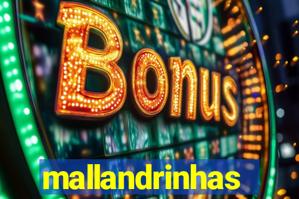 mallandrinhas