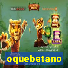 oquebetano