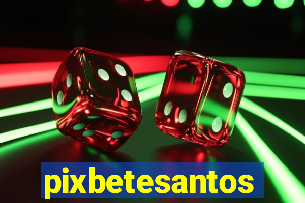 pixbetesantos