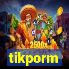 tikporm