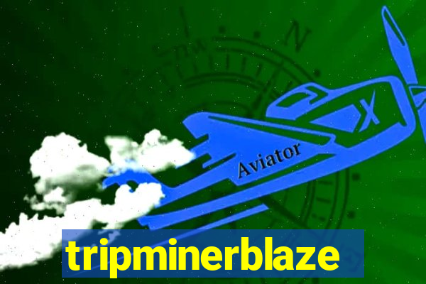 tripminerblaze