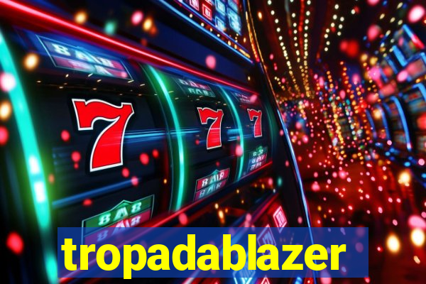 tropadablazer