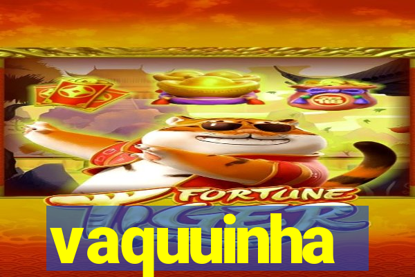 vaquuinha