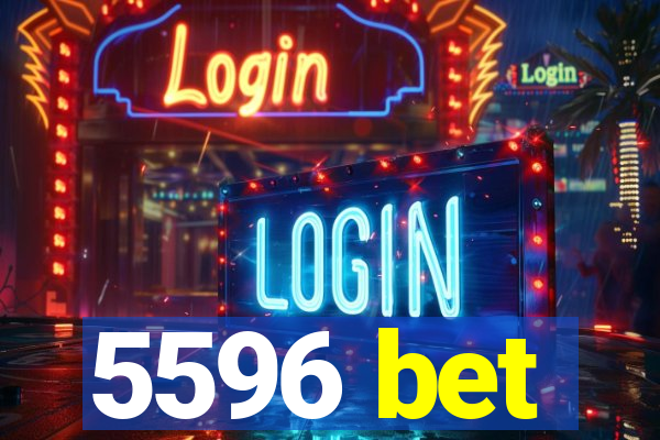 5596 bet