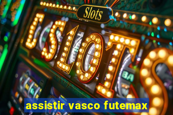 assistir vasco futemax