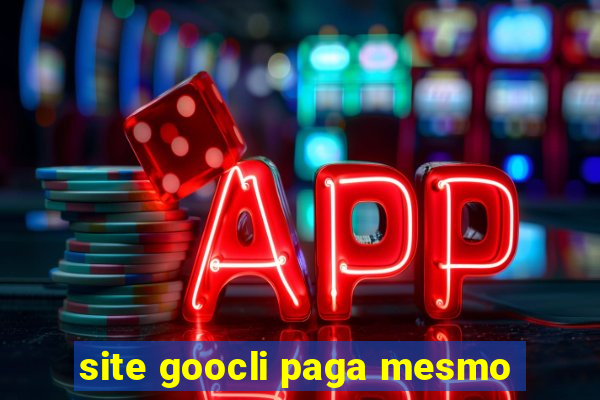 site goocli paga mesmo