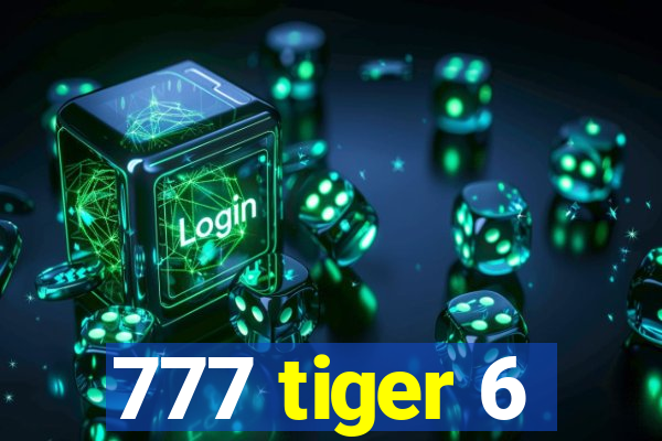 777 tiger 6