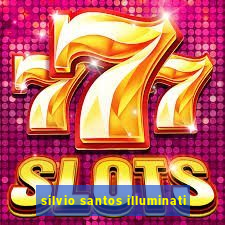 silvio santos illuminati