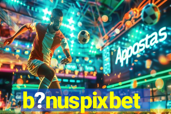 b?nuspixbet