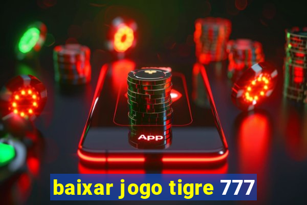 baixar jogo tigre 777