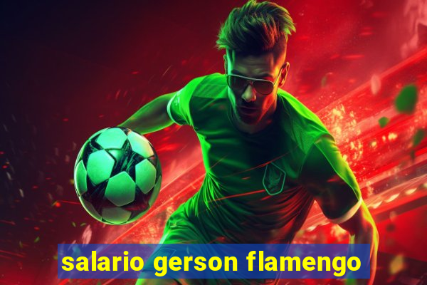 salario gerson flamengo