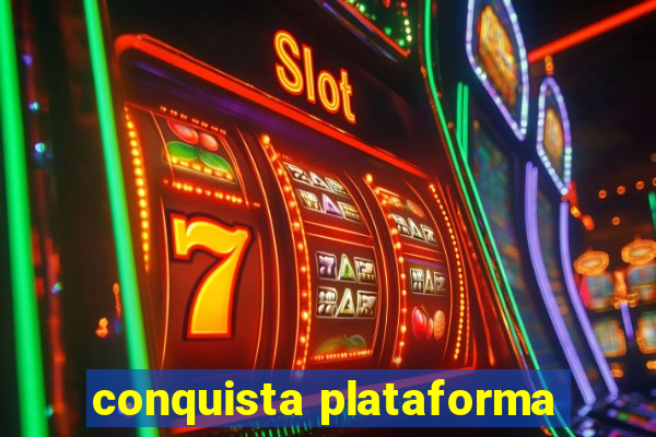 conquista plataforma