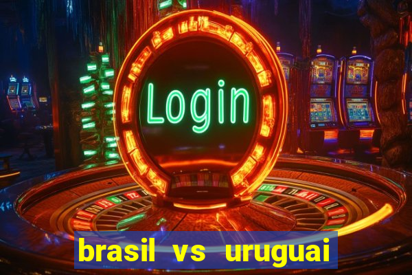 brasil vs uruguai ao vivo multicanais