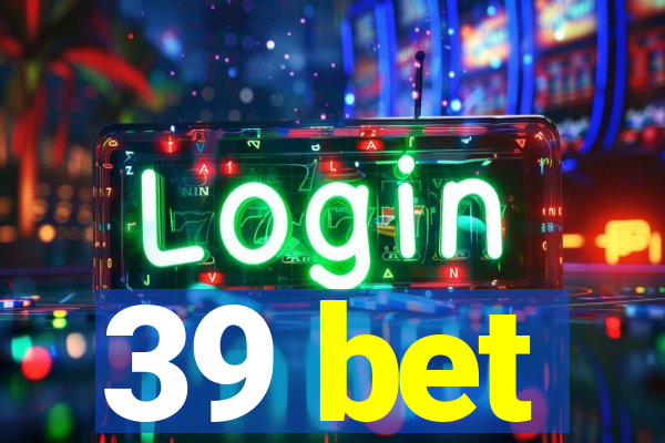 39 bet