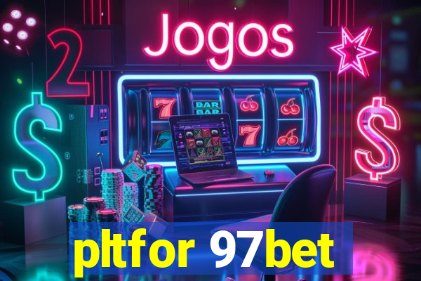 pltfor 97bet