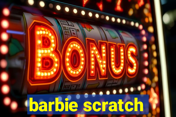 barbie scratch