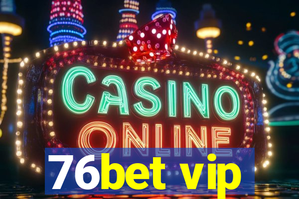 76bet vip