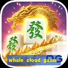 whale cloud game site oficial