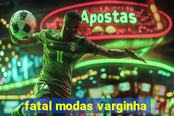 fatal modas varginha