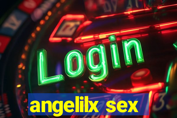 angelilx sex