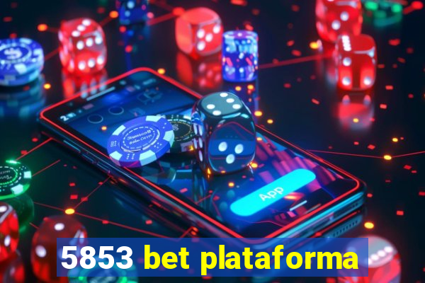 5853 bet plataforma