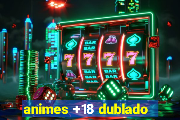 animes +18 dublado