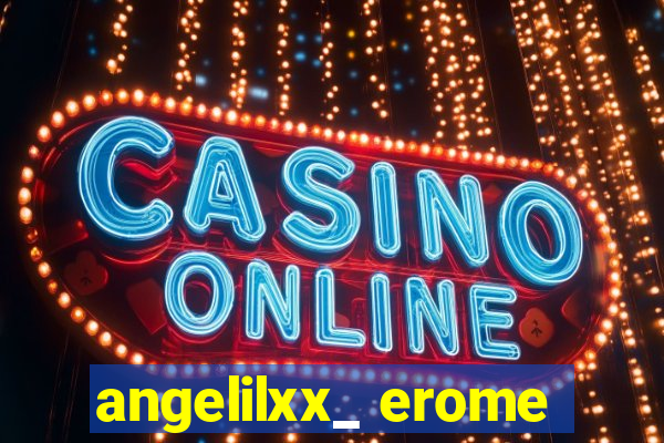 angelilxx_ erome