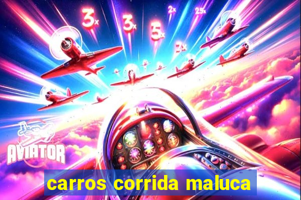 carros corrida maluca