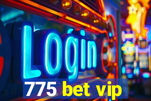 775 bet vip