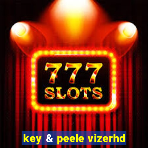 key & peele vizerhd