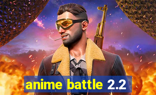 anime battle 2.2