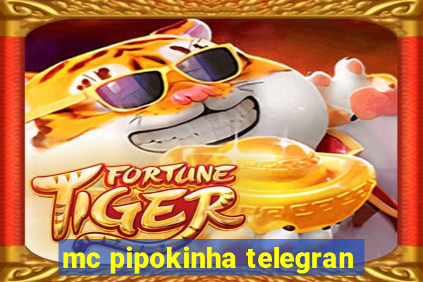 mc pipokinha telegran