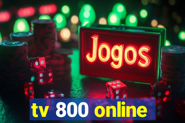 tv 800 online