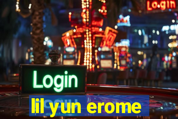 lil yun erome