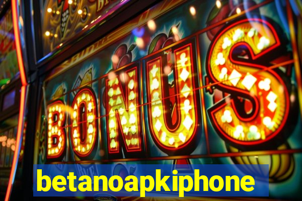 betanoapkiphone