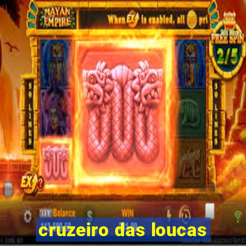 cruzeiro das loucas