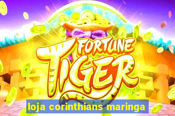 loja corinthians maringa