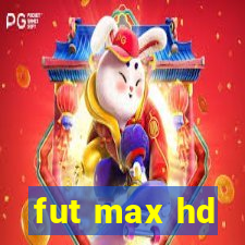 fut max hd