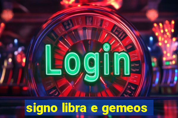 signo libra e gemeos