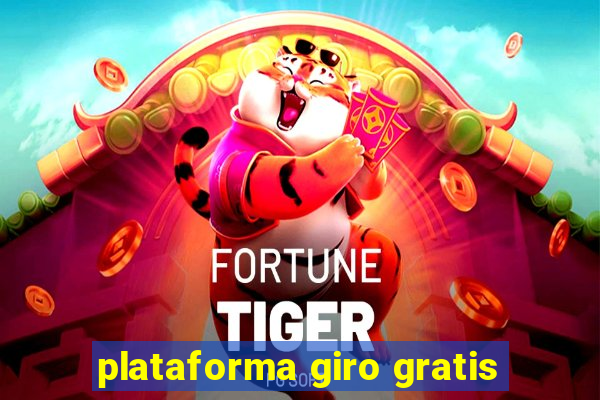 plataforma giro gratis