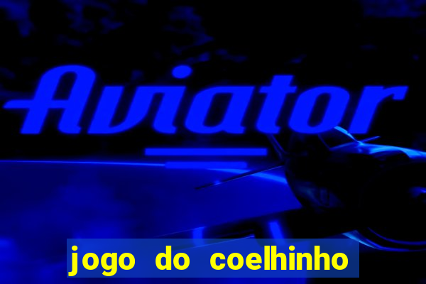 jogo do coelhinho de ganhar dinheiro