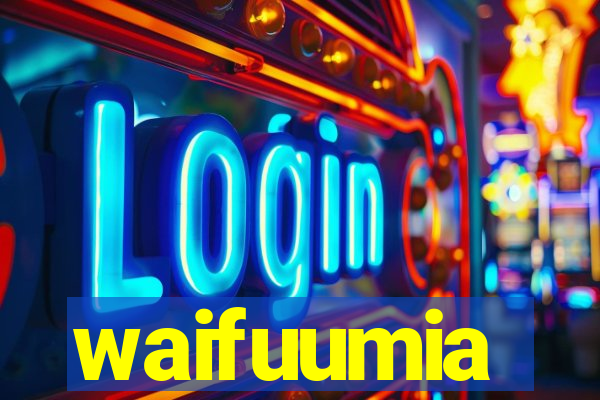 waifuumia