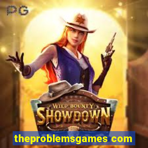 theproblemsgames com